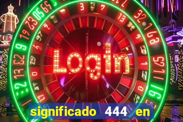 significado 444 en lo espiritual